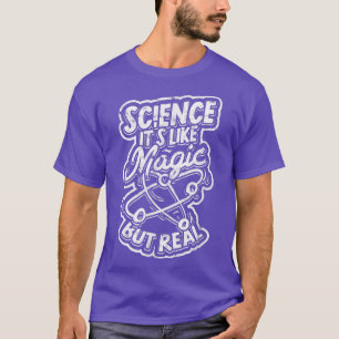 Camiseta La ciencia es como magia pero real - Magi Científi