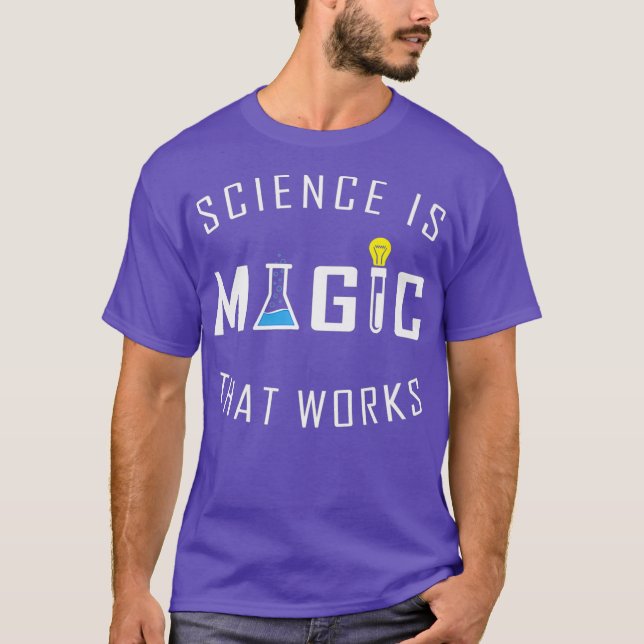 Camiseta La Ciencia Es La Magia Que Funciona La Ciencia Es  (Anverso)