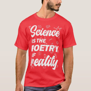 Camiseta La Ciencia Es La Poesía De La Realidad