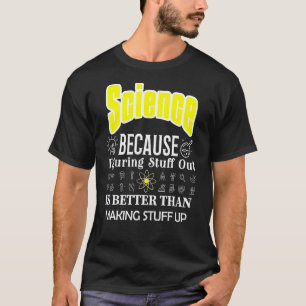 Camiseta La Ciencia Es Mejor Que Entender La Ciencia