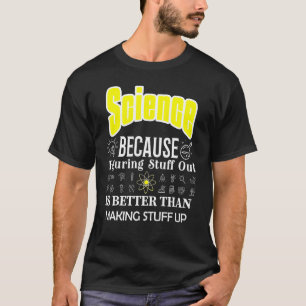Camiseta La Ciencia Es Mejor Que Entender La Ciencia