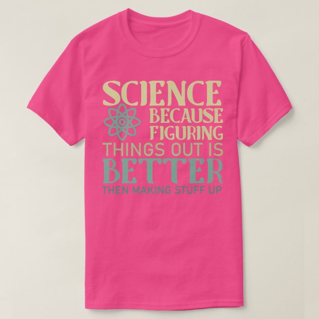 Camiseta La Ciencia Es Mejor Que Hacer Cosas (Diseño del anverso)