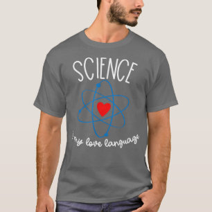 Camiseta La ciencia es mi lengua amorosa ciencia divertida