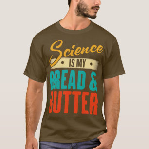 Camiseta La ciencia es mi pan de cada día Científico divert