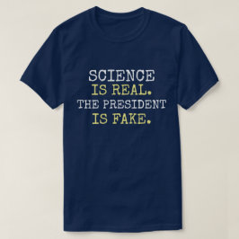 Camiseta "La Ciencia Es Real. El Presidente Es Falso". Prot
