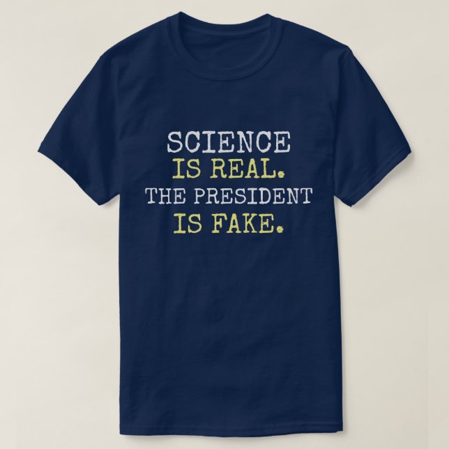 Camiseta "La Ciencia Es Real. El Presidente Es Falso". Prot (Diseño del anverso)