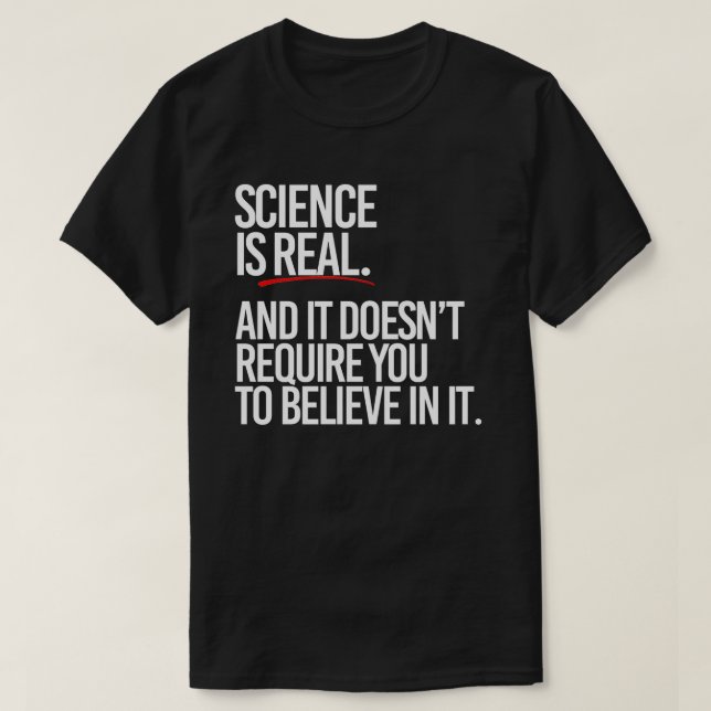 Camiseta La ciencia es real y no tienes que creer (Diseño del anverso)