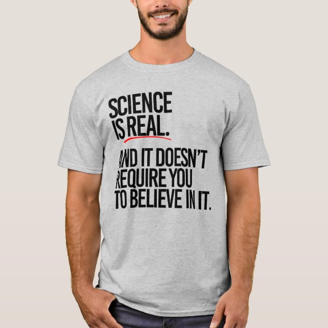 CAMISETA LA CIENCIA ES REAL Y NO TIENES QUE CREER (Anverso)