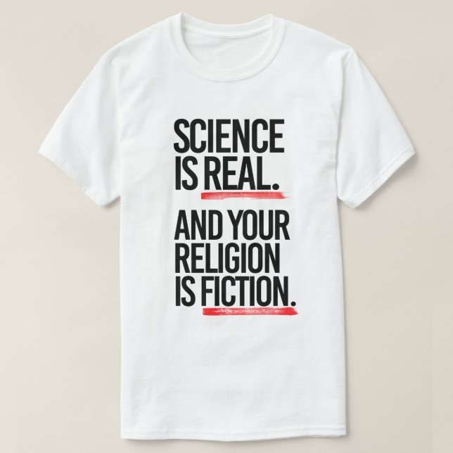 Camiseta La ciencia es real y tu religión es ficción (Diseño del anverso)