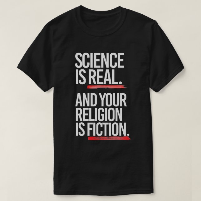 Camiseta La ciencia es real y tu religión es ficción (Diseño del anverso)
