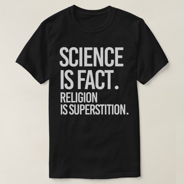 Camiseta La ciencia es un hecho. La religión es la supersti (Diseño del anverso)