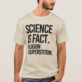 CAMISETA LA CIENCIA ES UN HECHO. LA RELIGIÓN ES LA SUPERSTI