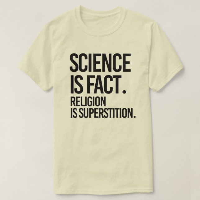 Camiseta La ciencia es un hecho. La religión es la supersti (Diseño del anverso)