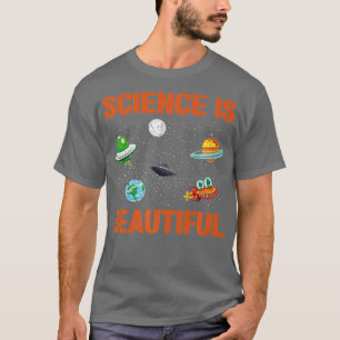 Camiseta La Ciencia Es Una Ciencia Hermosa Educación Cientí