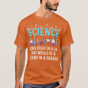 Camiseta La Ciencia Está Haciendo Cosas En Un Amante De La