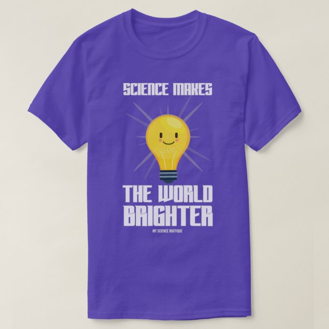 Camiseta La Ciencia Hace Del Mundo Un Tema Científico Más B (Diseño del anverso)