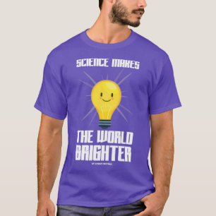 Camiseta La Ciencia Hace Del Mundo Un Tema Científico Más B