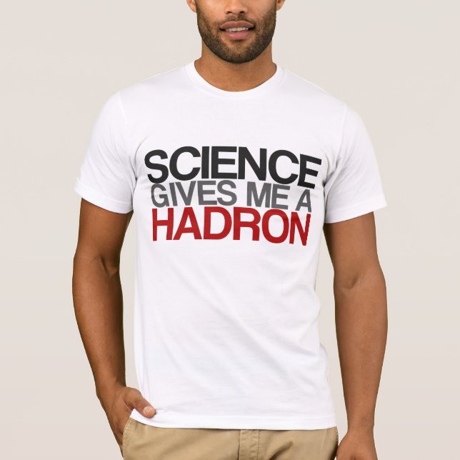 Camiseta La ciencia me da un Hadron (Anverso)