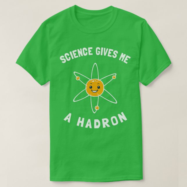 Camiseta La Ciencia Me Da Un Hadrón (Diseño del anverso)