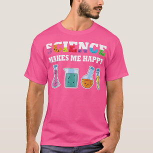 Camiseta La ciencia me hace feliz a las ciencias...