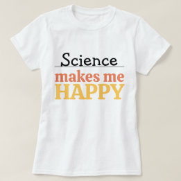 Camiseta La ciencia me hace feliz Cita Vibrante Moderno Lin
