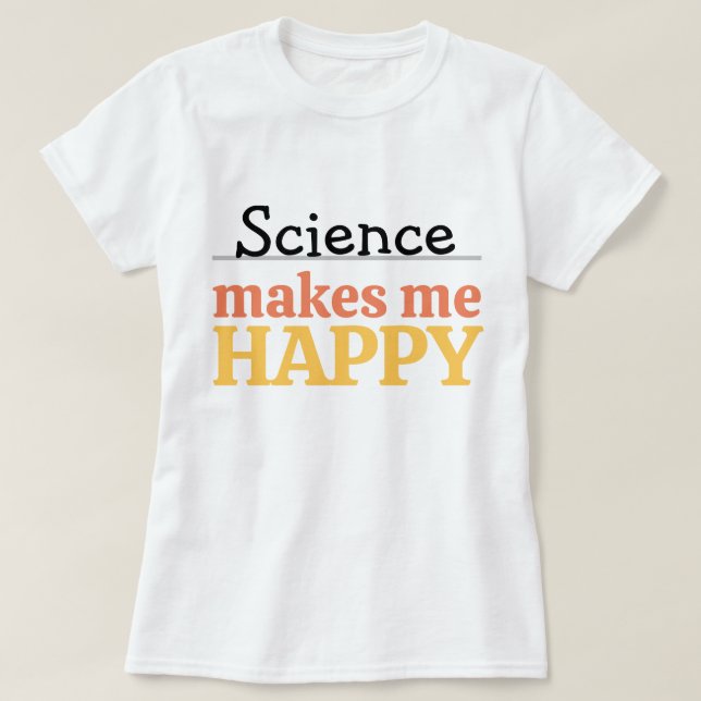 Camiseta La ciencia me hace feliz Cita Vibrante Moderno Lin (Diseño del anverso)