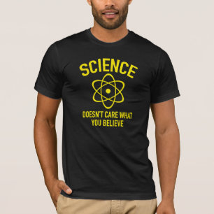 CAMISETA LA CIENCIA NO CUIDA LO QUE USTED CREE