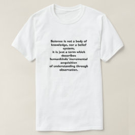 Camiseta La ciencia no es un cuerpo de conocimiento, ni una