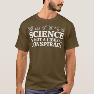 Camiseta La Ciencia No Es Una Cita Graciosa De Conspiración