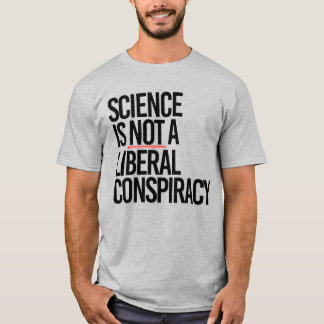 CAMISETA LA CIENCIA NO ES UNA CONSPIRACIÓN LIBERAL