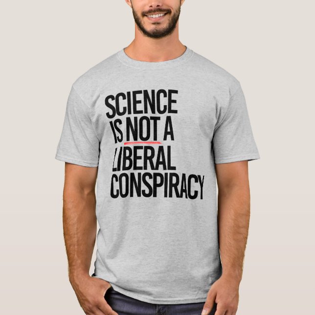 CAMISETA LA CIENCIA NO ES UNA CONSPIRACIÓN LIBERAL (Anverso)