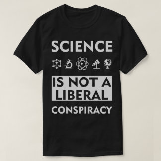 Camiseta La ciencia no es una conspiración liberal