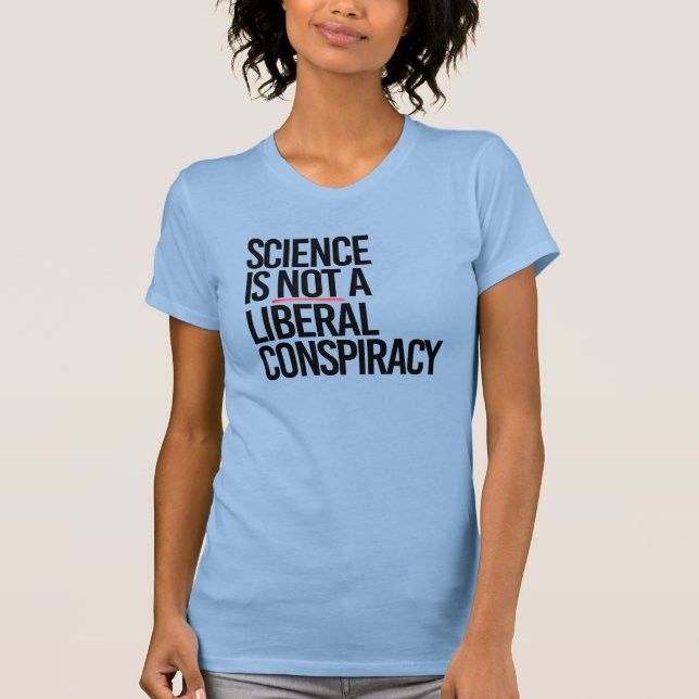 CAMISETA LA CIENCIA NO ES UNA CONSPIRACIÓN LIBERAL (Anverso)