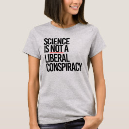 CAMISETA LA CIENCIA NO ES UNA CONSPIRACIÓN LIBERAL