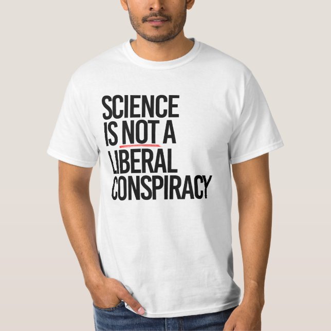 CAMISETA LA CIENCIA NO ES UNA CONSPIRACIÓN LIBERAL (Anverso)