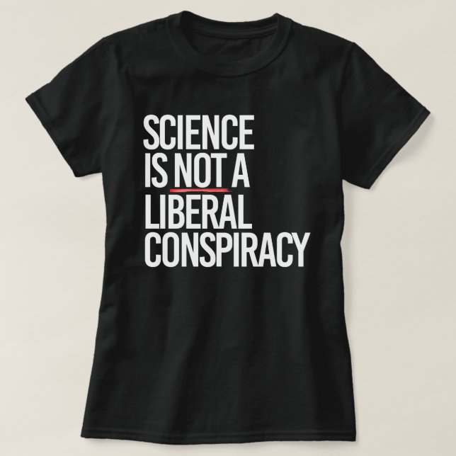 CAMISETA LA CIENCIA NO ES UNA CONSPIRACIÓN LIBERAL (Diseño del anverso)