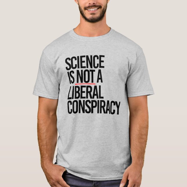 CAMISETA LA CIENCIA NO ES UNA CONSPIRACIÓN LIBERAL (Anverso)
