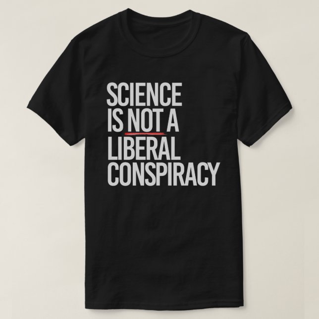 CAMISETA LA CIENCIA NO ES UNA CONSPIRACIÓN LIBERAL (Diseño del anverso)