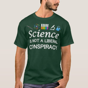 Camiseta La Ciencia No Es Una Conspiración Liberal En La Ca
