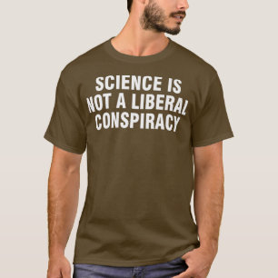Camiseta La ciencia no es una conspiración liberal Premium