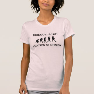 Camiseta La ciencia no es una cuestión de opinión