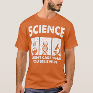 Camiseta La ciencia no se preocupa por lo que crees
