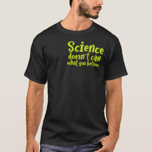 Camiseta La ciencia no se preocupa por lo que crees chico d