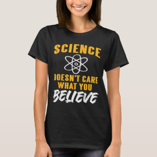 Camiseta La ciencia no se preocupa por lo que crees Gráfico
