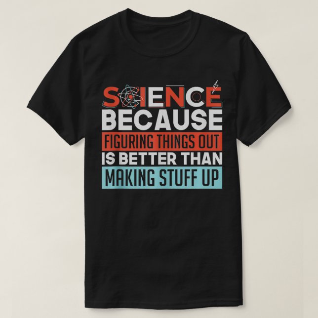 Camiseta La ciencia, porque descubrir cosas de científicos  (Diseño del anverso)