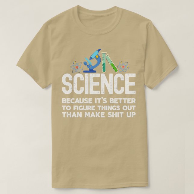 Camiseta La ciencia porque descubrir las cosas es mejor que (Diseño del anverso)