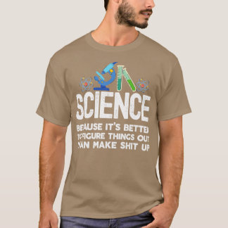 Camiseta La ciencia porque descubrir las cosas es mejor que