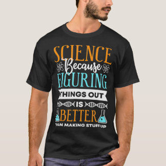 Camiseta La ciencia porque descubrir las cosas es mejor reg