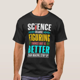 Camiseta La ciencia porque descubrir las cosas es mejor reg