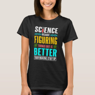 Camiseta La ciencia porque descubrir las cosas es mejor reg